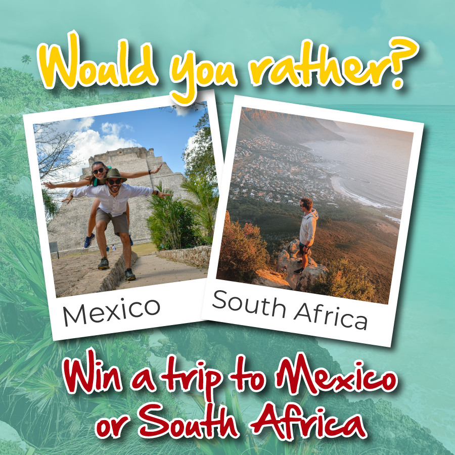 Win a trip to Mexico or South Africa